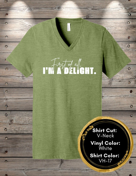 First of all, I'm a Delight (Crew Neck T-Shirt, V-Neck T-Shirt)