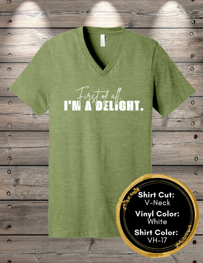 First of all, I'm a Delight (Crew Neck T-Shirt, V-Neck T-Shirt)