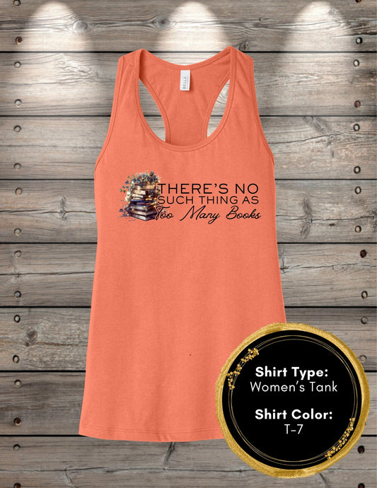 No Such Thing As Too Many Books (Women's Tank Top, Unisex Tank Top)