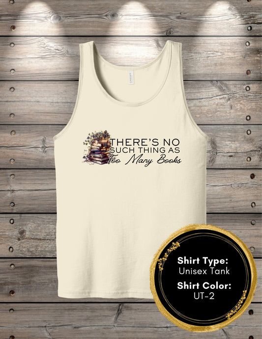 No Such Thing As Too Many Books (Women's Tank Top, Unisex Tank Top)