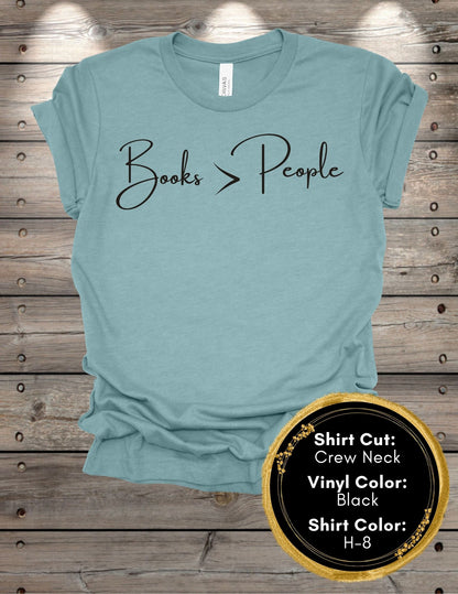 Books Are Better Than People Shirt (Crew Neck T-Shirt, V-Neck T-Shirt)