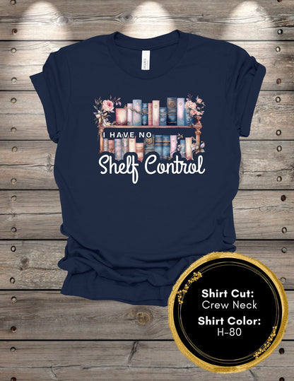 I Have No Shelf Control (Crew Neck T-Shirt, V-Neck T-Shirt)