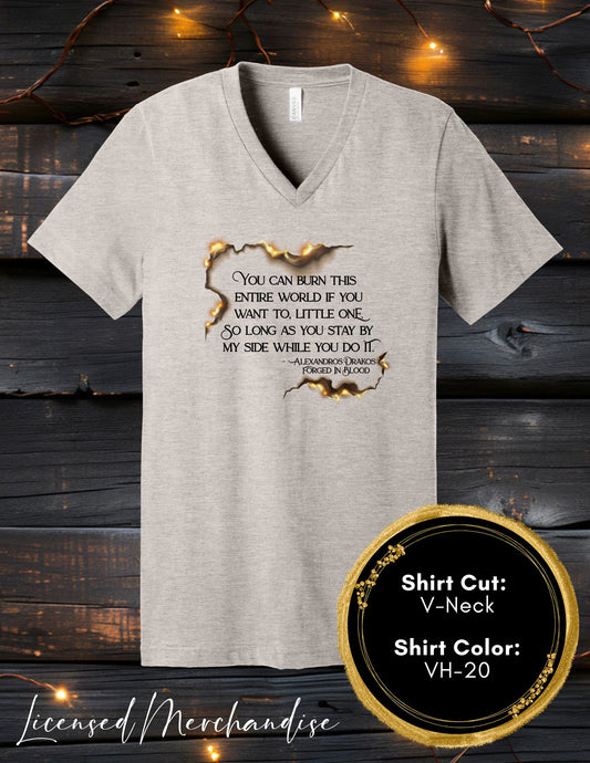 Burn the World Little One (Crew Neck T-Shirt, V-Neck T-Shirt)