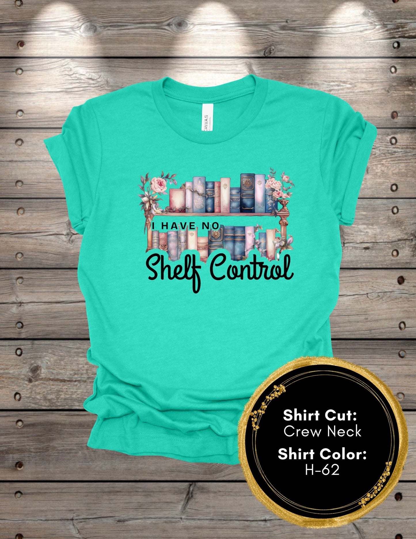 I Have No Shelf Control (Crew Neck T-Shirt, V-Neck T-Shirt)