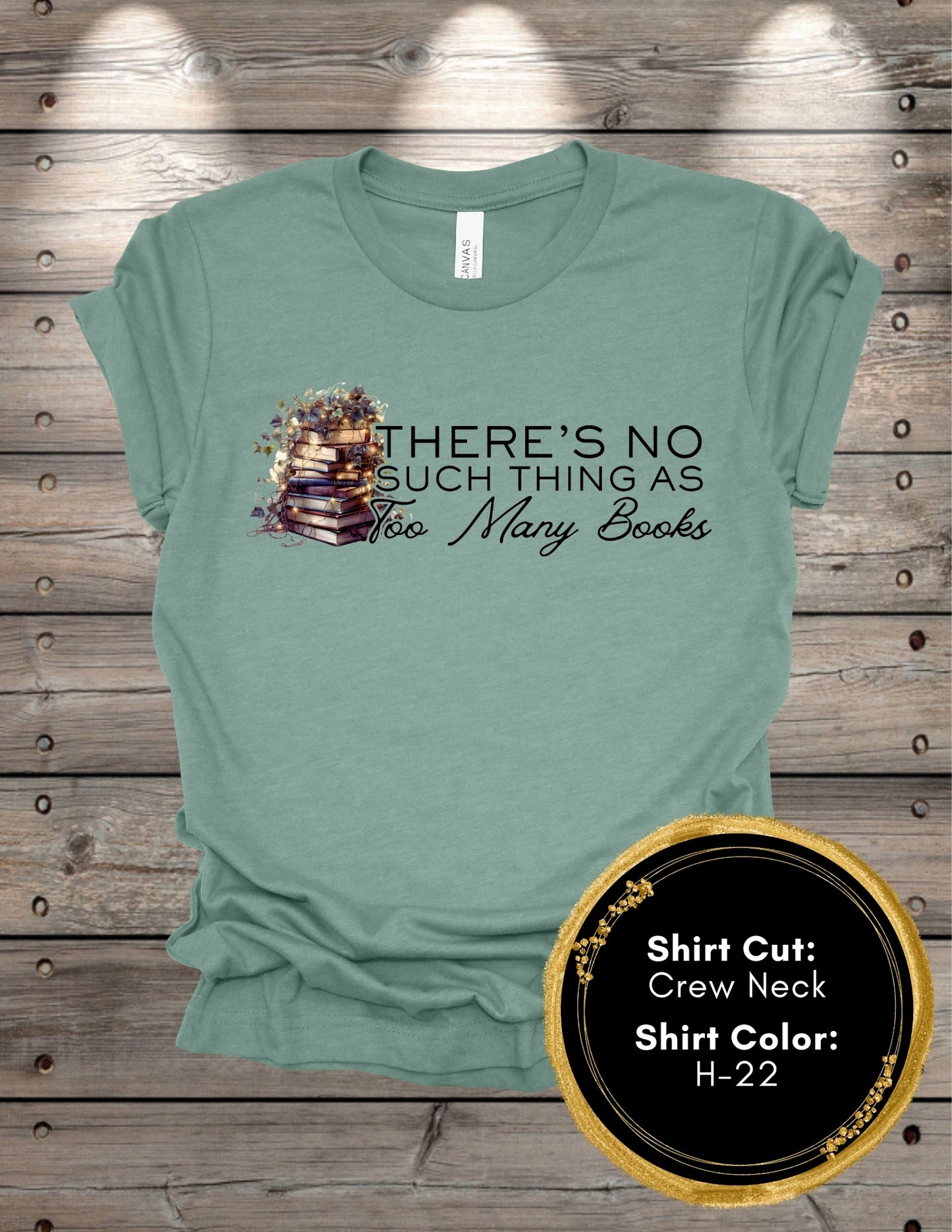 No Such Thing As Too Many Books (Crew Neck T-Shirt, V-Neck T-Shirt)