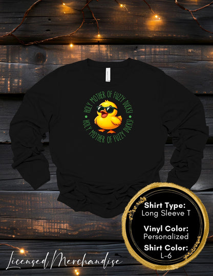 Holy Mother of Fuzzy Ducks (Long Sleeve T, Sweatshirt, Hoodie)
