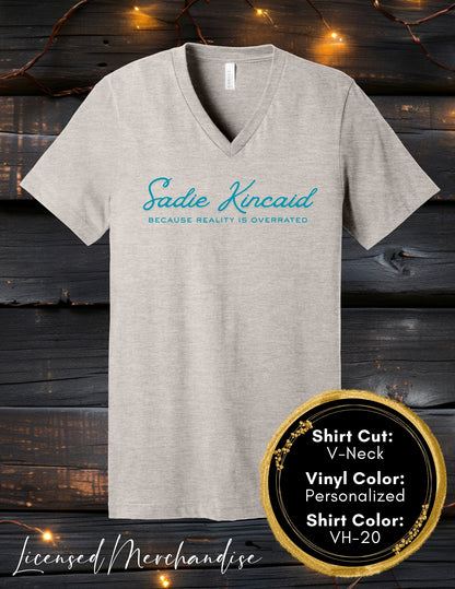 Sadie Kincaid Because Reality is Overrated (Crew Neck T-Shirt, V-Neck T-Shirt)