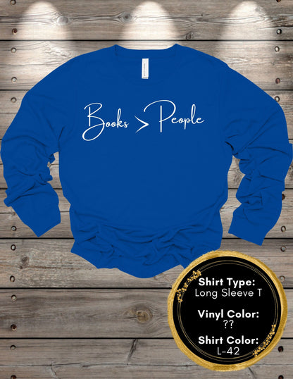 Books Are Better Than People (Long Sleeve T, Sweatshirt, Hoodie)