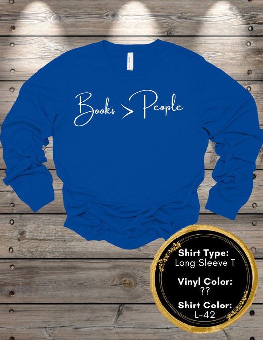 Books Are Better Than People (Long Sleeve T, Sweatshirt, Hoodie)