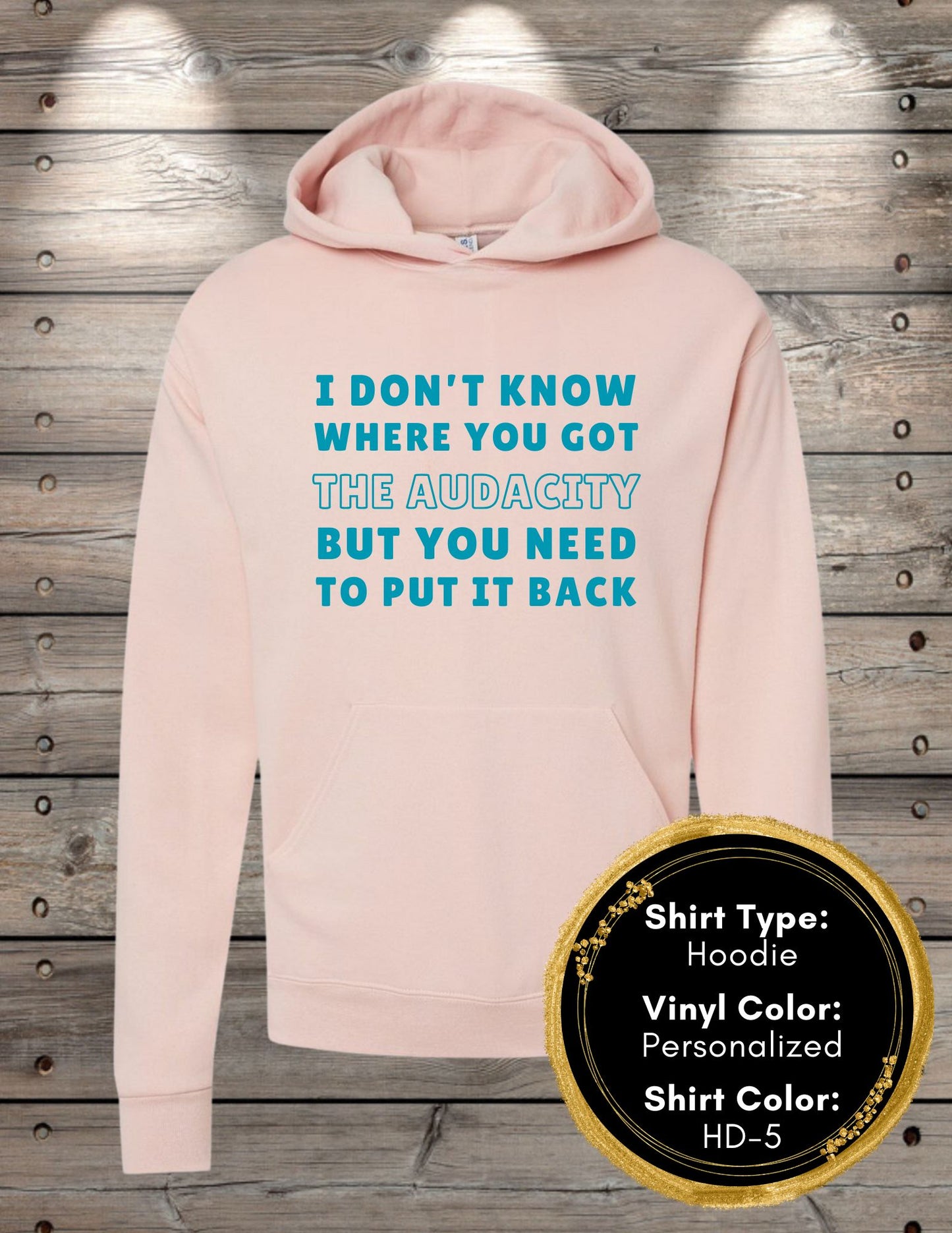 Audacity Shirt I Don’t Know Where You Got the Audacity (Long Sleeve T, Sweatshirt, Hoodie)