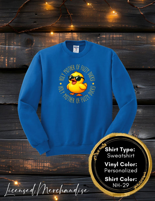 Holy Mother of Fuzzy Ducks (Long Sleeve T, Sweatshirt, Hoodie)