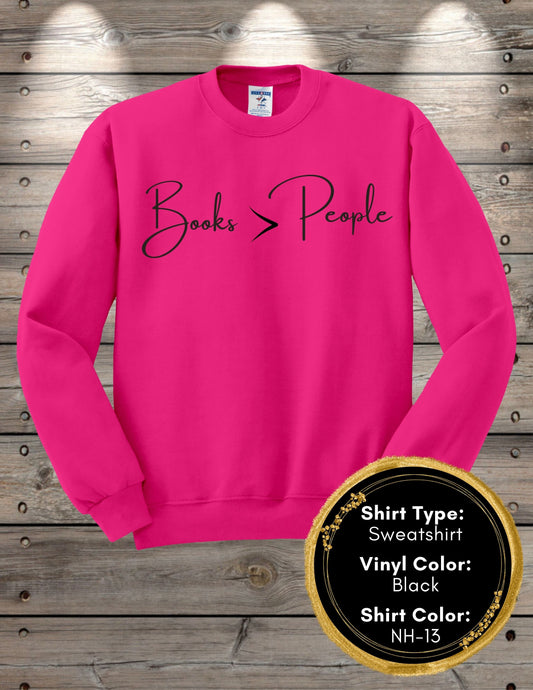Books Are Better Than People (Long Sleeve T, Sweatshirt, Hoodie)