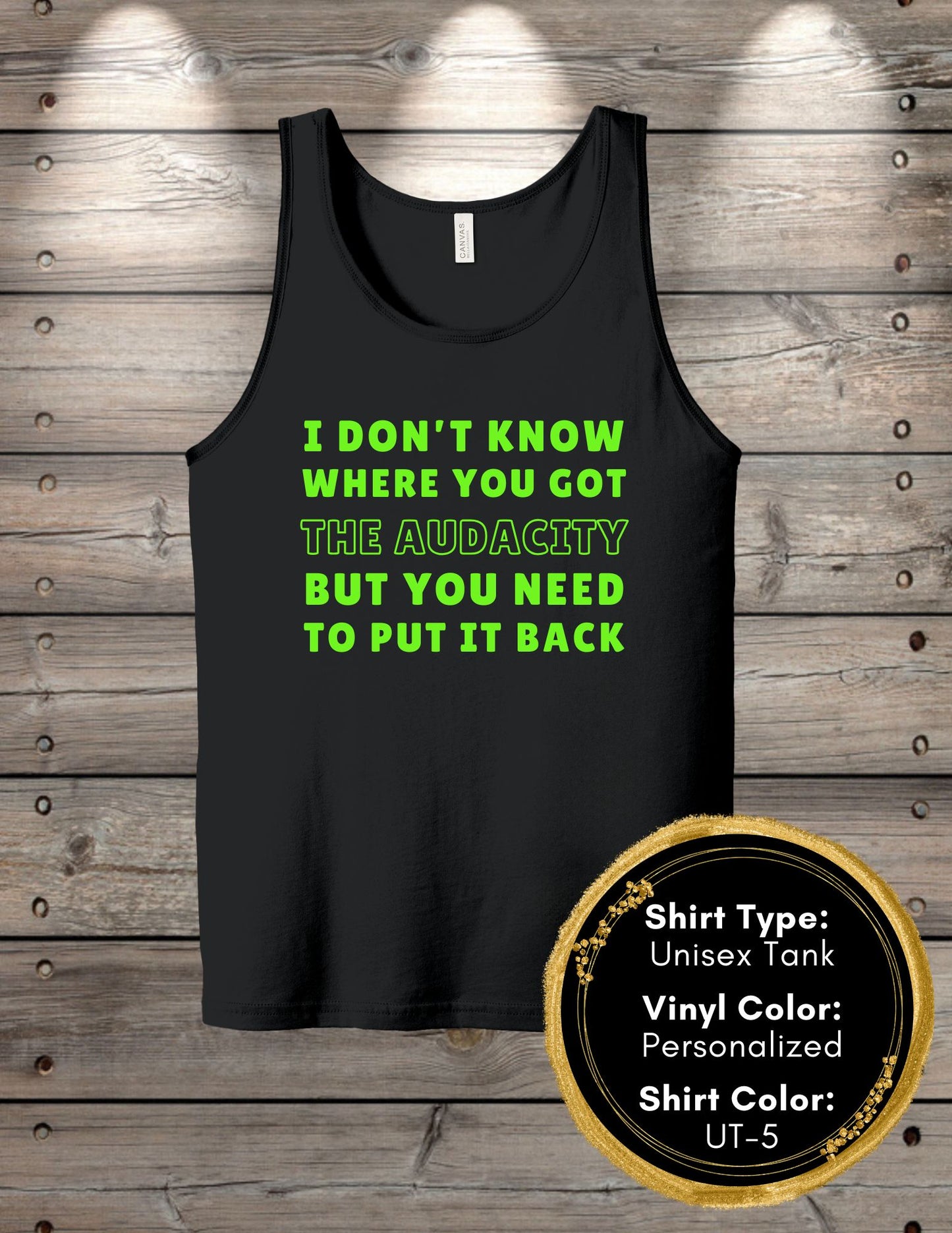 Audacity Shirt I Don’t Know Where You Got the Audacity (Women's Tank Top, Unisex Tank Top)